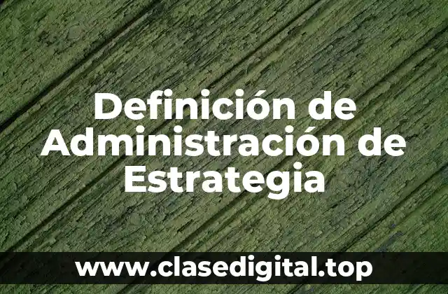 Definición de Administración de Estrategia