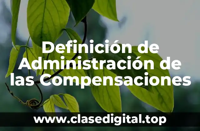 Definición de Administración de las Compensaciones