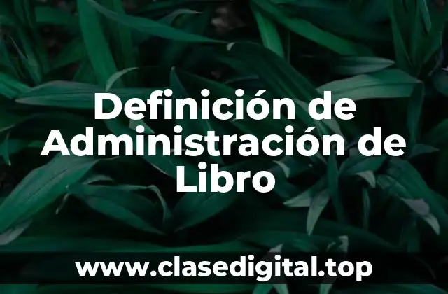 Definición de Administración de Libro