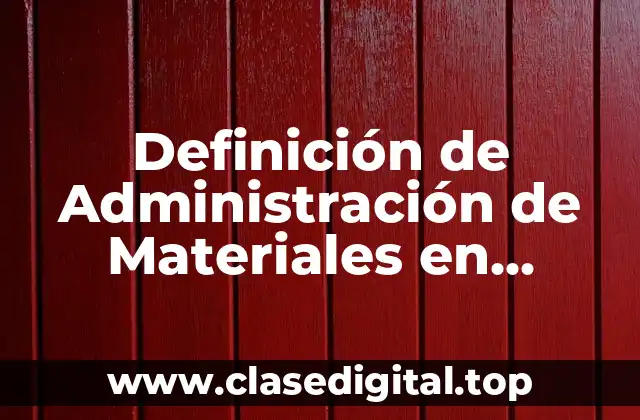Definición de Administración de Materiales en Admon