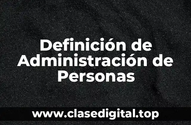 Definición de Administración de Personas