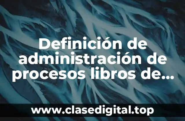 Definición de administración de procesos libros de calidad