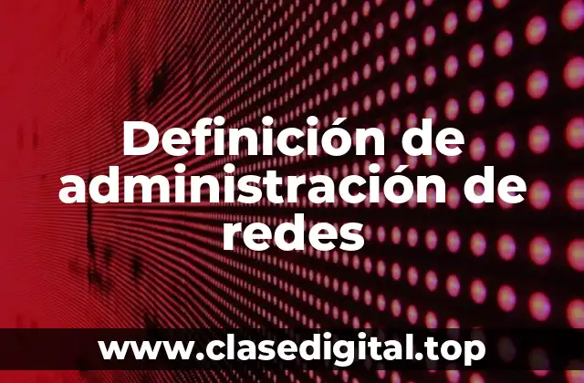 Ejemplos de administración de redes
