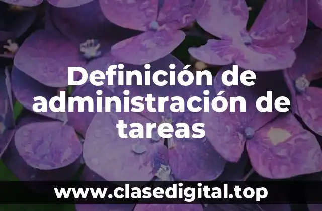 Definición de administración de tareas