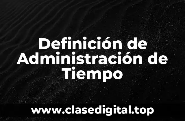 Ejemplos de Administración de Tiempo