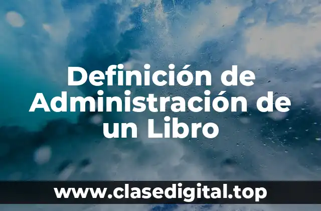 Definición de Administración de un Libro