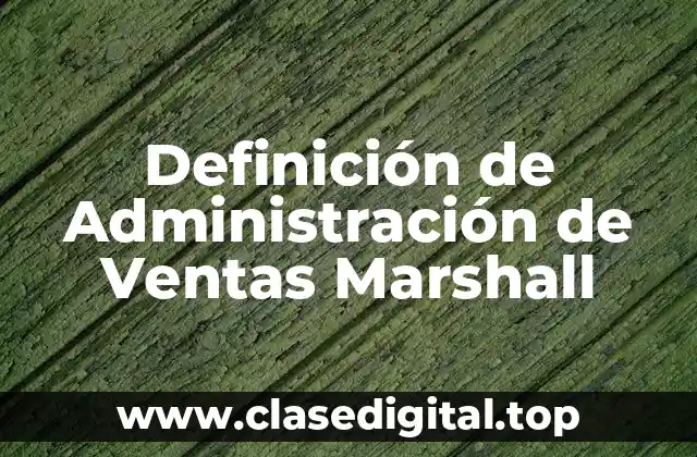 Definición de Administración de Ventas Marshall