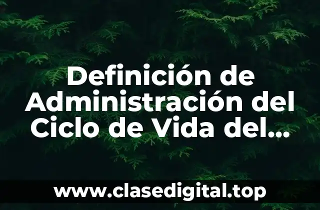 Definición de Administración del Ciclo de Vida del Producto