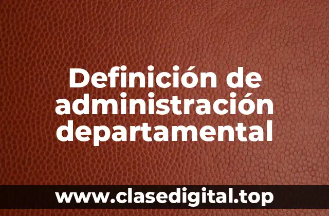 Definición de administración departamental