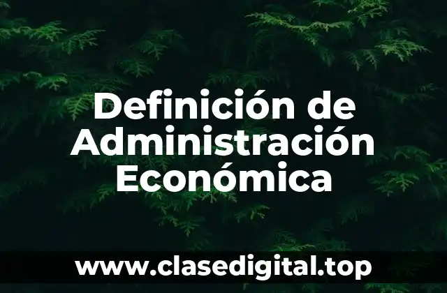 Definición de Administración Económica