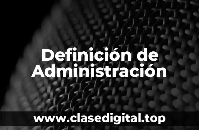 Definición Técnica de Administración