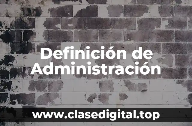 📗 Definición técnica de Administración