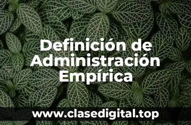 Definición de Administración Empírica