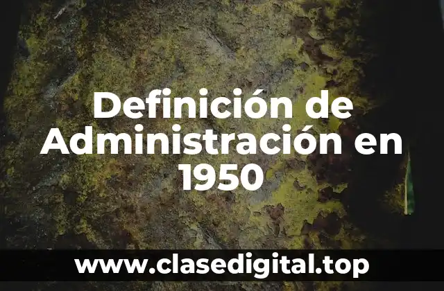 Definición de Administración en 1950