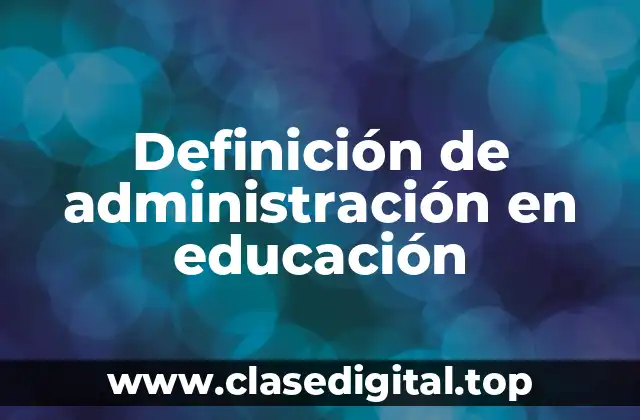 Definición de administración en educación