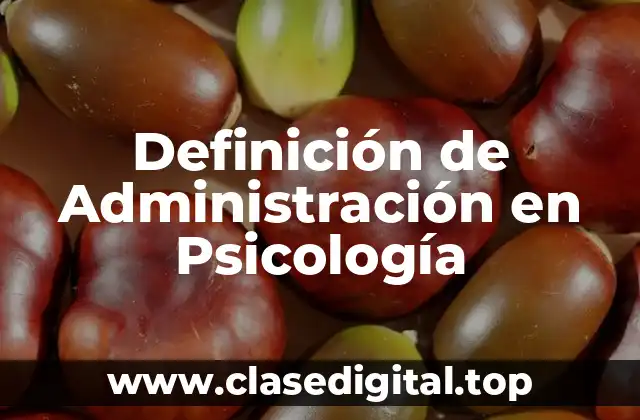 Definición de Administración en Psicología