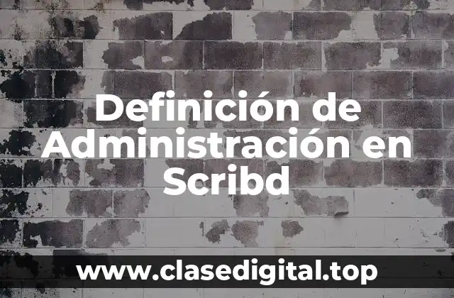 Definición de Administración en Scribd