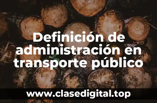 Definición de administración en transporte público