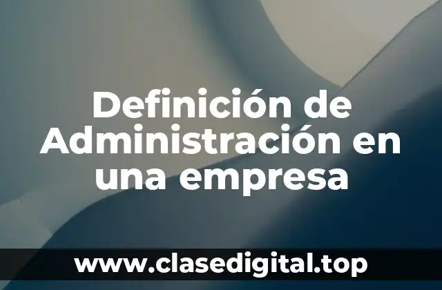Definición de Administración en una empresa
