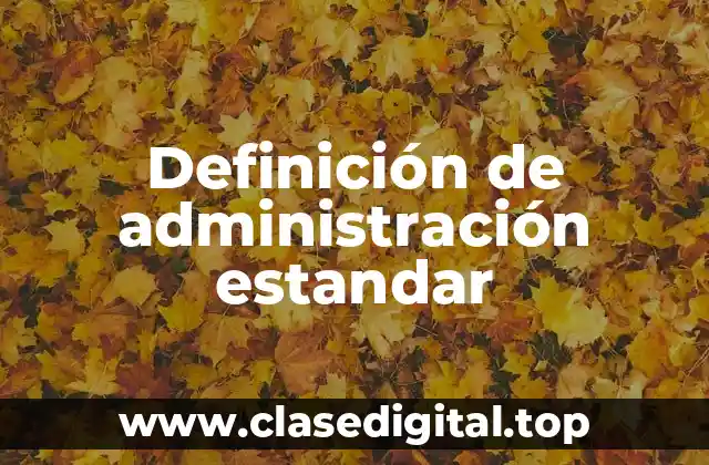 Ejemplos de administración estandar