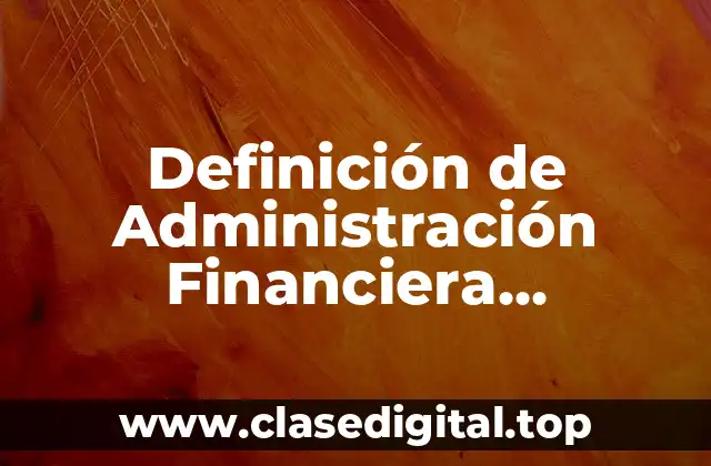 Definición de Administración Financiera Gubernamental
