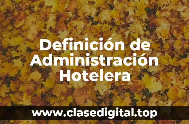 Definición de Administración Hotelera