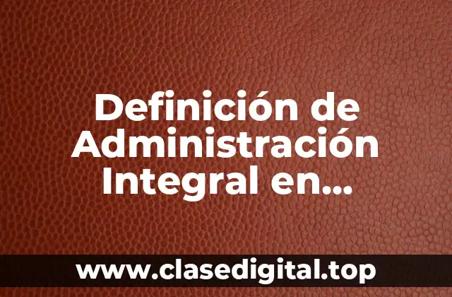 Definición de Administración Integral en Enfermería