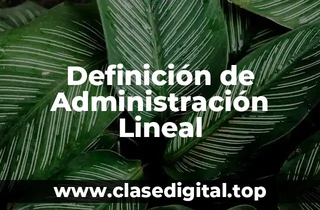 Definición de Administración Lineal