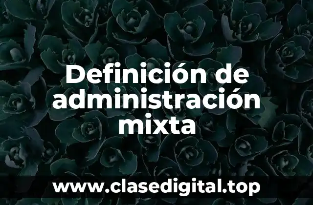 Definición de administración mixta
