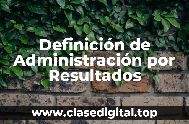 Definición de Administración por Resultados