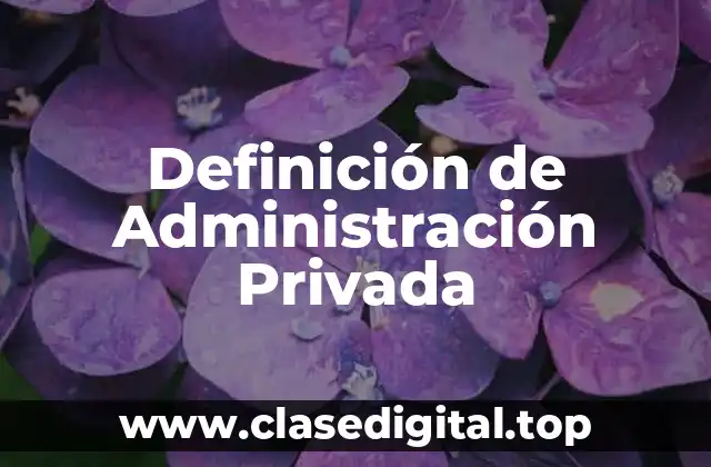 Definición de Administración Privada