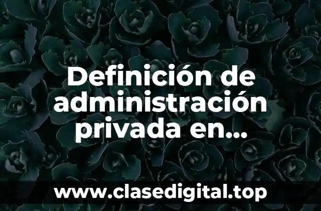 Definición de administración privada en Guatemala