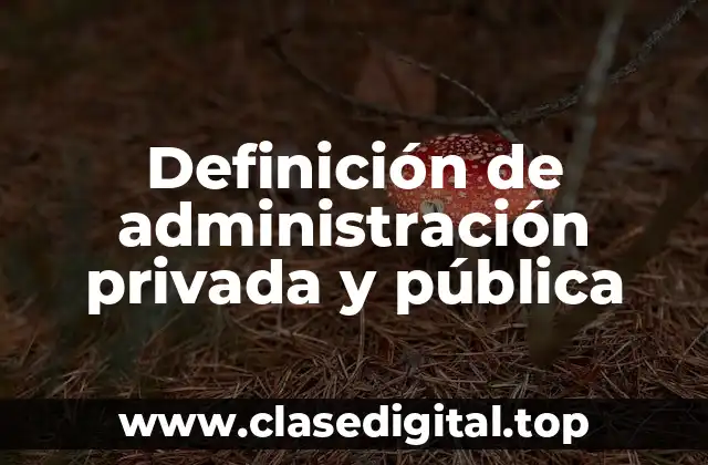Definición de administración privada y pública