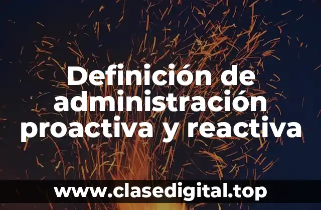 Definición de administración proactiva y reactiva