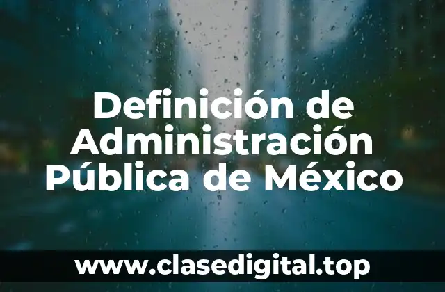 Definición de Administración Pública de México