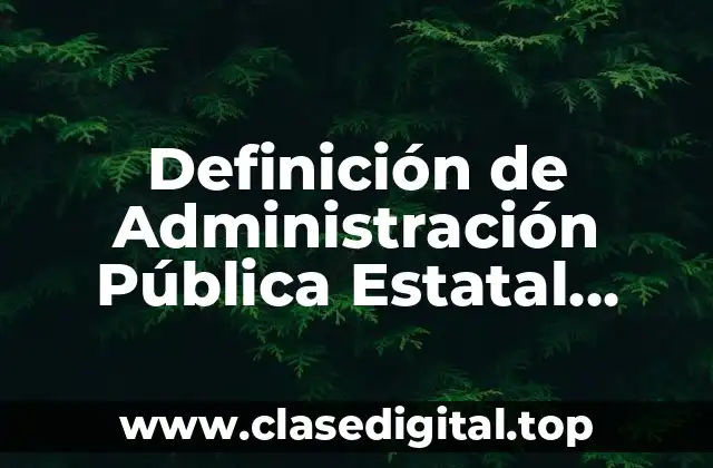 Definición de Administración Pública Estatal Centralizada