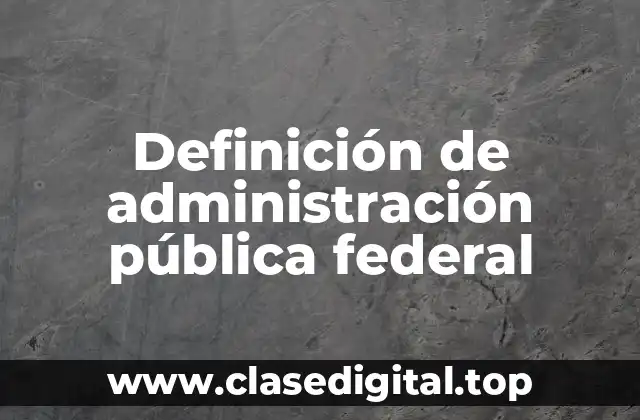 Ejemplos de administración pública federal
