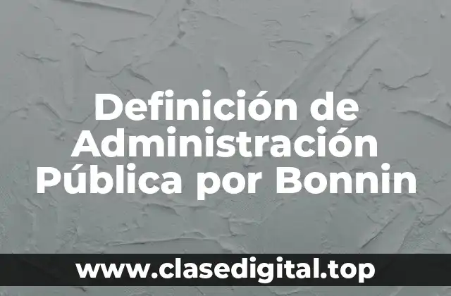 Definición de Administración Pública por Bonnin