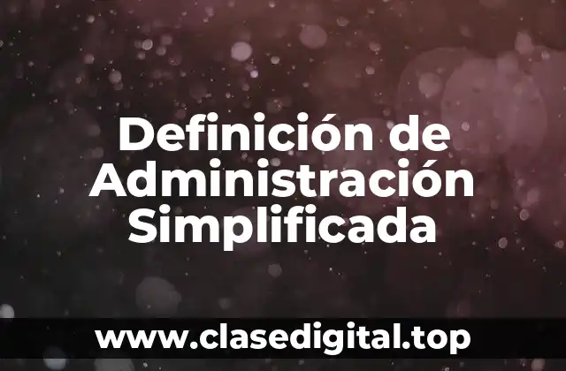 Definición de Administración Simplificada
