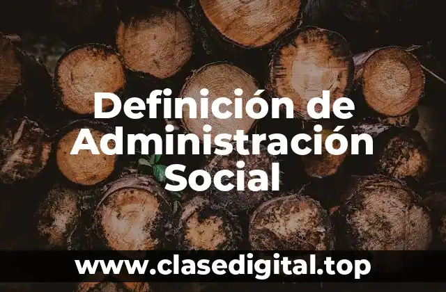 Definición de Administración Social