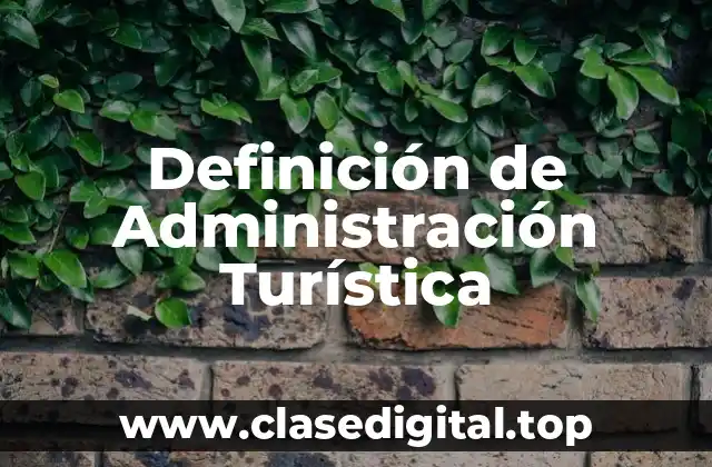 Definición de Administración Turística