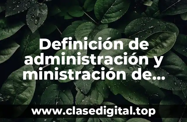 Definición de administración y ministración de medicamentos