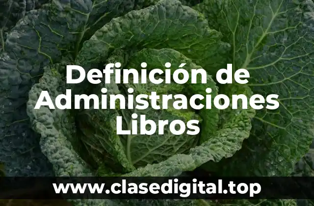 Definición de Administraciones Libros