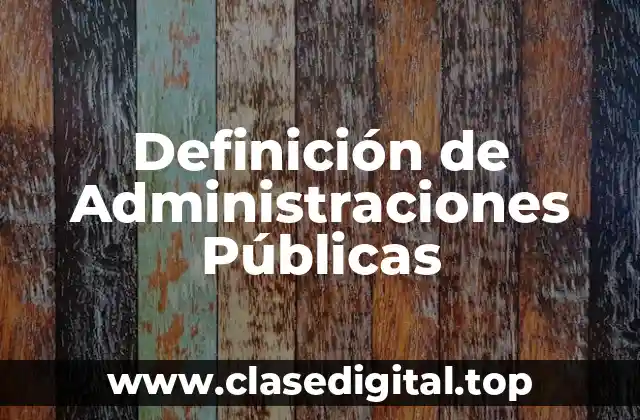 Definición de Administraciones Públicas