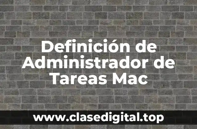 Definición de Administrador de Tareas Mac