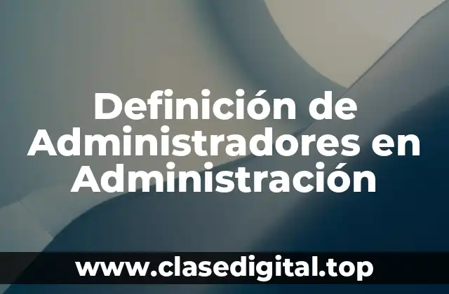 Definición de Administradores en Administración