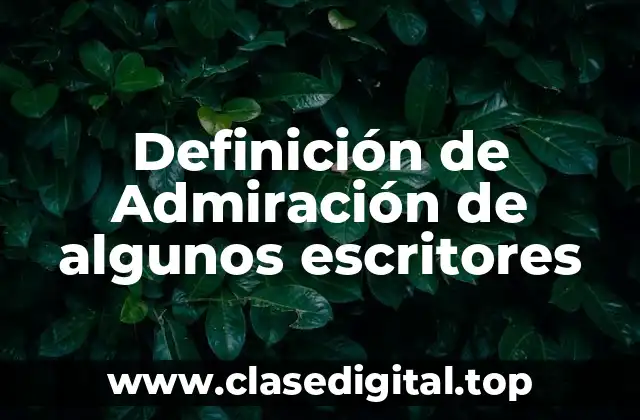 Definición de Admiración de algunos escritores