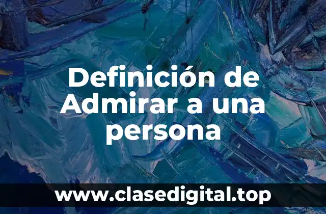 Definición de Admirar a una persona