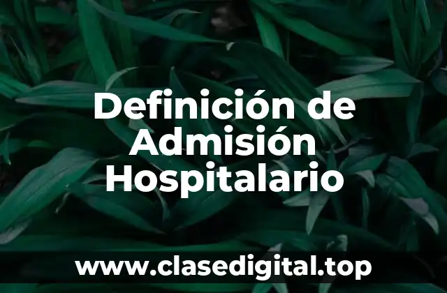 Definición de Admisión Hospitalario