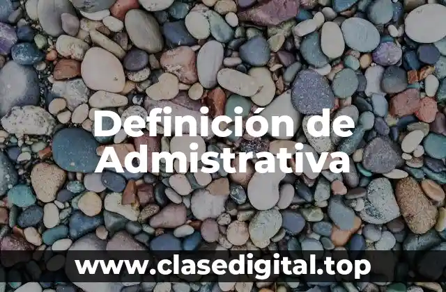 Definición de Admistrativa